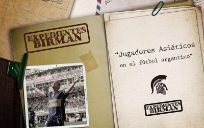 Expedientes BIRMAN: Asiáticos en el Fútbol Argentino