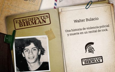 Expedientes BIRMAN: Walter Bulacio