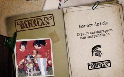 Expedientes Birman | Boneco, el perro multicampeón con Independiente. Bonus: Entrevista a Ricardo “Chivo” Pavoni
